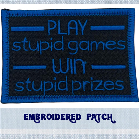 Play Stupid Games Win Stupid Prizes Embroidery Patch for Jacket, Hat, Backpack, and More! | Iron On, Sew On, or Hook and Loop Backing