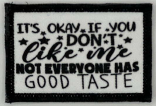 a patch that says it&#39;s okay if you don&#39;t like me not