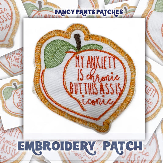 My Anxiety is Chronic but this ass is Iconic Embroidery Patch for Jacket, Hat, Backpack, and More! | Iron On, Sew On