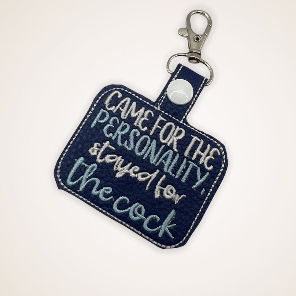 Keychain that says Came for the cock stayed for the personality