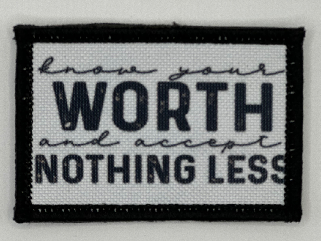 a black and white patch that says, i know your worth and accept nothing less