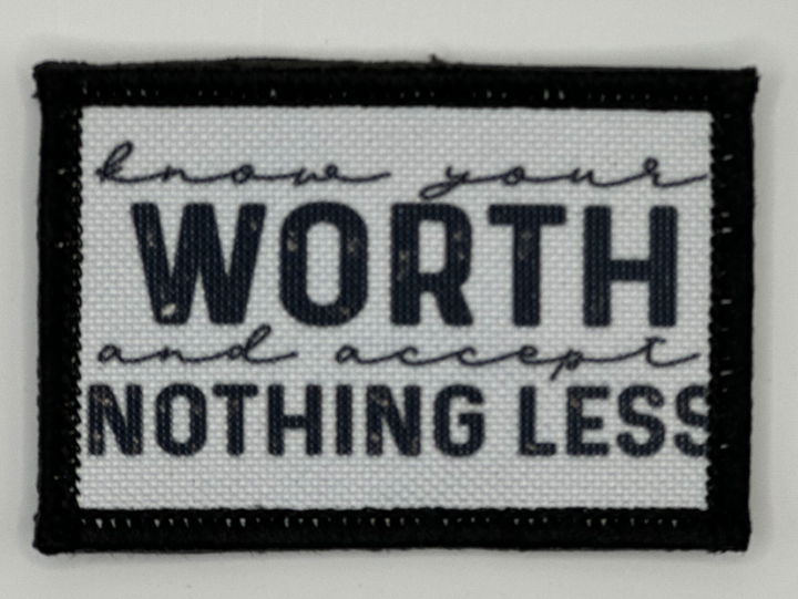 a black and white patch that says, i know your worth and accept nothing less