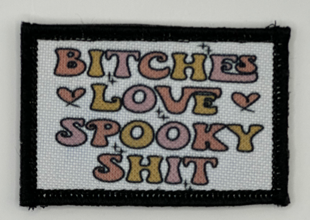 a picture of a patch with the words bitches love and spooky shit