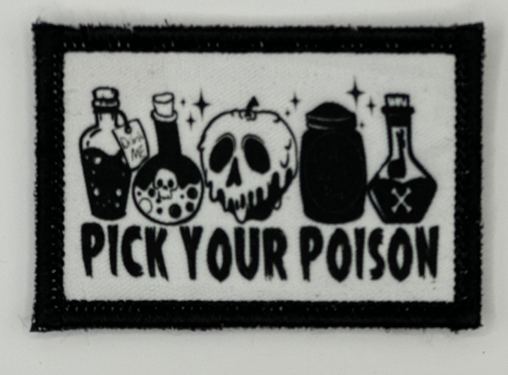 a patch that says pick your posion with a skull and bottles