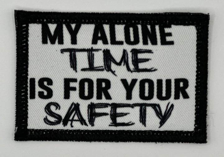 a patch that says, my alone time is for your safety