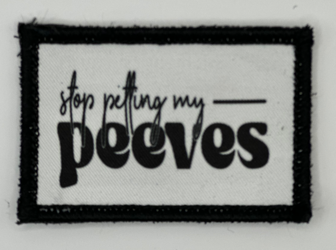 a black and white patch with the words stop putting my peoves on it