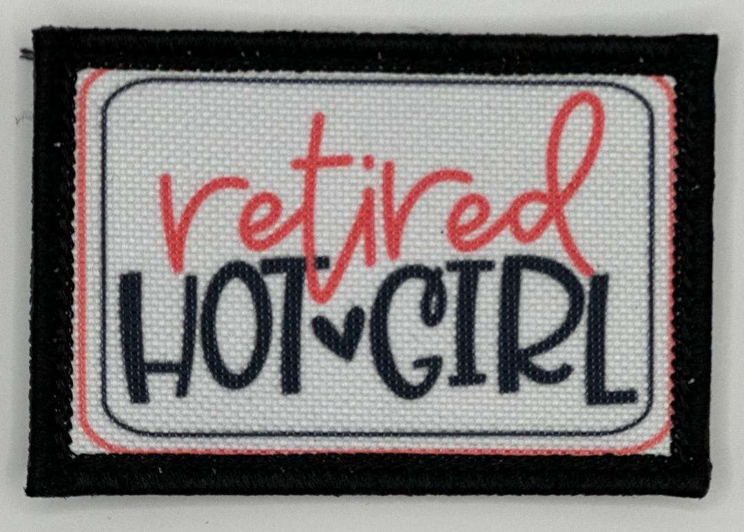 a patch with the words retired hot girl on it