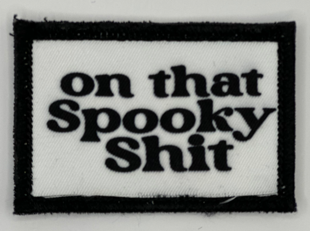 a patch that says on that spooky shit