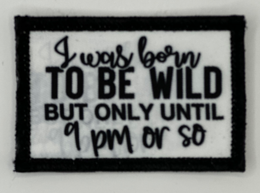 a black and white sign that says i want born to be wild but only until