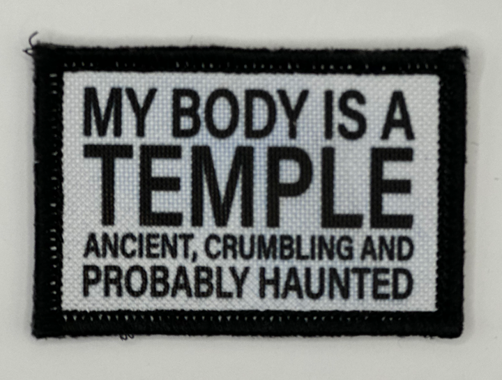 a patch that says, my body is a temple ancient, crumbling and