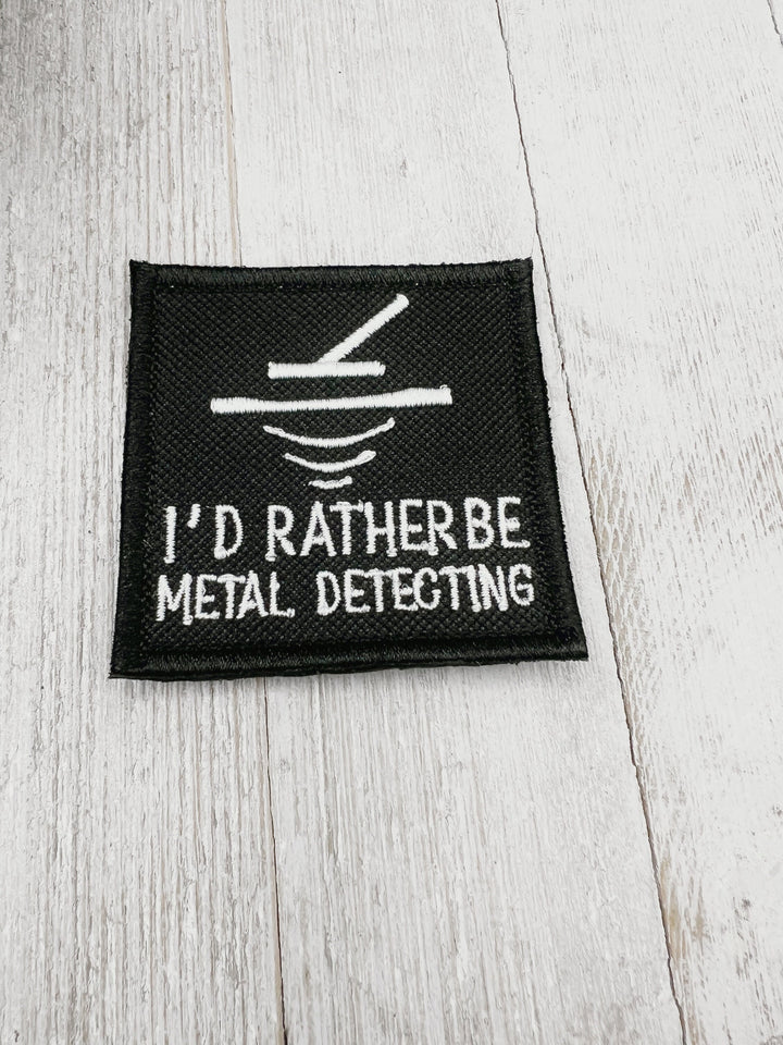 Rather be Metal Detecting Embroidery Patch
